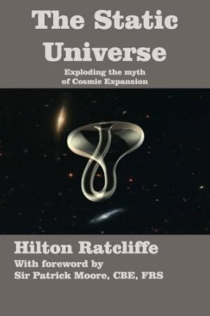 Seller image for The Static Universe: Exploding the Myth of Cosmic Expansion for sale by Pieuler Store