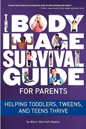Bild des Verkufers fr The Body Image Survival Guide for Parents: Helping Toddlers, Tweens, and Teens Thrive zum Verkauf von Pieuler Store