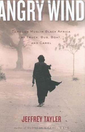 Immagine del venditore per Angry Wind: Through Muslim Black Africa by Truck, Bus, Boat, and Camel venduto da Pieuler Store