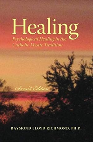 Bild des Verkufers fr Healing: Psychological Healing in the Catholic Mystic Tradition zum Verkauf von Pieuler Store