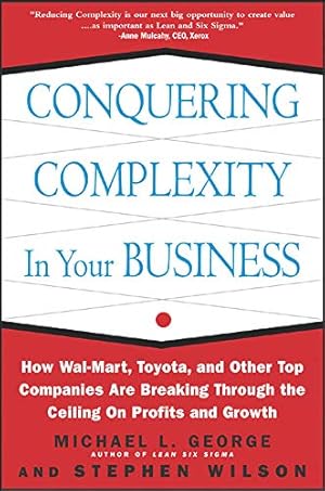 Seller image for Conquering Complexity in Your Business: How Wal-Mart, Toyota, and Other Top Companies Are Breaking Through the Ceiling on Profits and Growth for sale by Pieuler Store