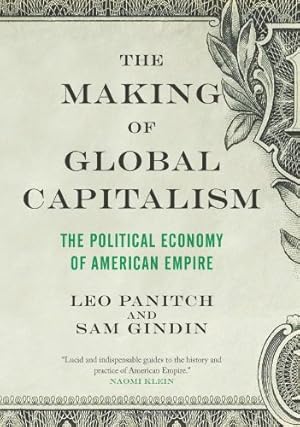 Seller image for The Making of Global Capitalism: The Political Economy Of American Empire for sale by Pieuler Store