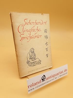 Image du vendeur pour Siebenhundert chinesische Sprichwrter mis en vente par Roland Antiquariat UG haftungsbeschrnkt