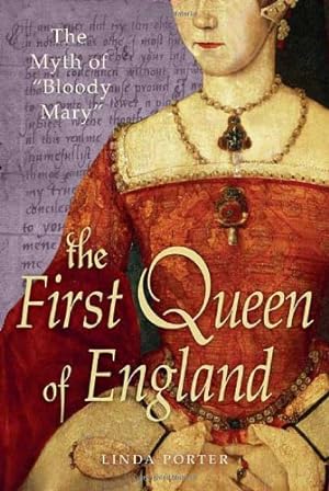Seller image for The First Queen of England: The Myth of "Bloody Mary" for sale by Pieuler Store