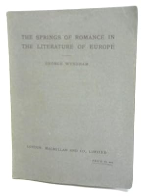 Imagen del vendedor de The Springs Of Romance In The Literature Of Europe a la venta por World of Rare Books