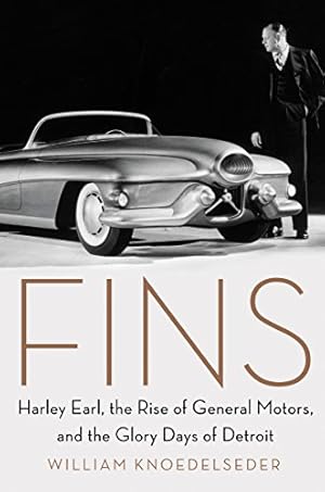 Seller image for Fins: Harley Earl, the Rise of General Motors, and the Glory Days of Detroit for sale by Pieuler Store