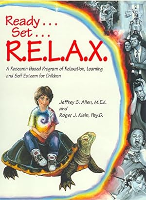 Imagen del vendedor de Ready . . . Set . . . R.E.L.A.X.: A Research-Based Program of Relaxation, Learning, and Self-Esteem for Children a la venta por Pieuler Store