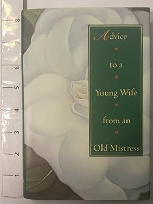 Seller image for Advice to a Young Wife from an Old Mistress for sale by Pieuler Store