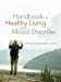Bild des Verkufers fr Handbook for Healthy Living with a Mood Disorder zum Verkauf von Pieuler Store