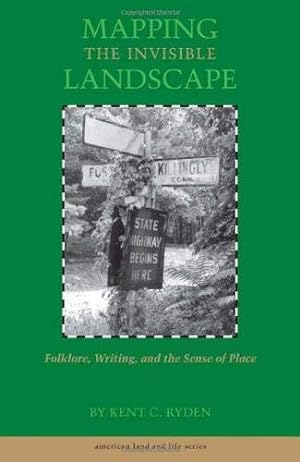 Immagine del venditore per Mapping the Invisible Landscape: Folklore, Writing, and the Sense of Place (American Land & Life) venduto da Pieuler Store