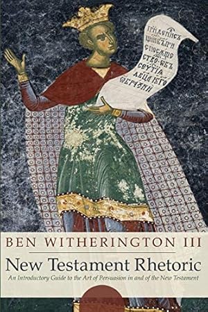 Immagine del venditore per New Testament Rhetoric: An Introduction Guide to the Art of Persuasion in and of the New Testament venduto da Pieuler Store