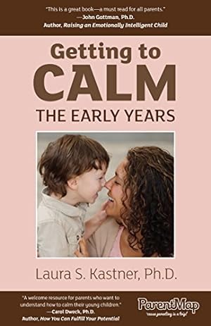 Immagine del venditore per Getting to Calm, The Early Years: Cool-headed Strategies for Raising Caring, Happy, and Independent 3-7 Year Olds venduto da Pieuler Store