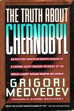 Immagine del venditore per The Truth About Chernobyl: An Exciting Minute-by-minute Account By A Leading Soviet Nuclear Physicist Of Th venduto da Pieuler Store