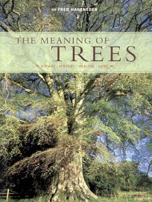 Bild des Verkufers fr The Meaning of Trees: Botany, History, Healing, Lore zum Verkauf von Pieuler Store