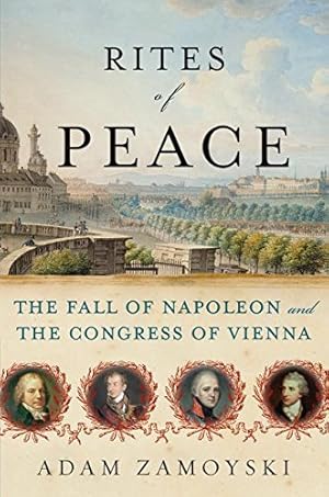 Immagine del venditore per Rites of Peace: The Fall of Napoleon and the Congress of Vienna venduto da Pieuler Store