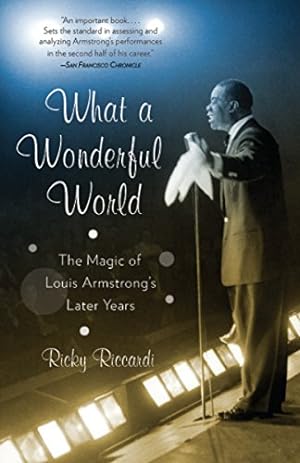 Seller image for What a Wonderful World: The Magic of Louis Armstrong's Later Years for sale by Pieuler Store