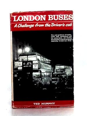 Imagen del vendedor de London Buses: A Challenge from the Driver's Cab a la venta por World of Rare Books