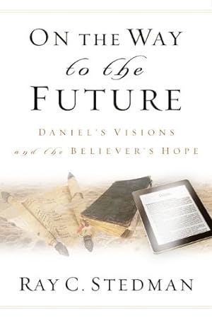Seller image for On the Way to the Future: Daniel???s Visions and the Believer???s Hope for sale by Pieuler Store