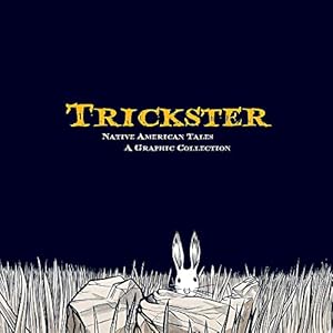 Seller image for Trickster: Native American Tales, A Graphic Collection for sale by Pieuler Store