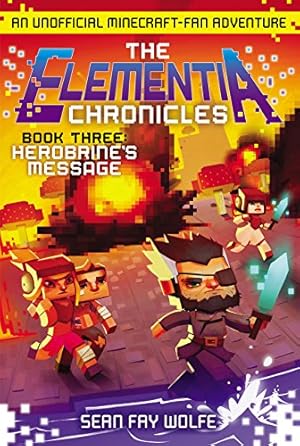 Imagen del vendedor de The Elementia Chronicles #3: Herobrine's Message: An Unofficial Minecraft-Fan Adventure a la venta por Pieuler Store