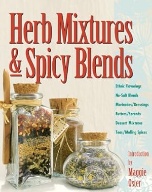 Seller image for Herb Mixtures & Spicy Blends: Ethnic Flavorings, No-Salt Blends, Marinades/Dressings, Butters/Spreads, Dessert Mixtures, Teas/Mulling Spices for sale by Pieuler Store