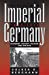 Seller image for Imperial Germany, 1871-1918: Economy, Society, Culture, And Politics for sale by Pieuler Store