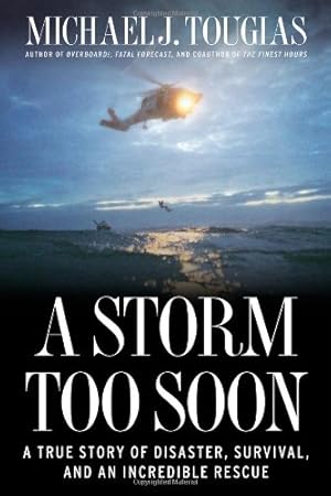 Bild des Verkufers fr A Storm Too Soon: A True Story of Disaster, Survival and an Incredible Rescue zum Verkauf von Pieuler Store