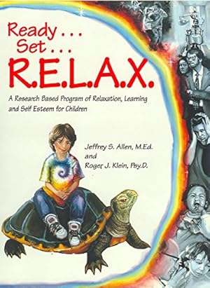 Bild des Verkufers fr Ready . . . Set . . . R.E.L.A.X.: A Research-Based Program of Relaxation, Learning, and Self-Esteem for Children zum Verkauf von Pieuler Store