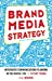 Seller image for Brand Media Strategy: Integrated Communications Planning in the Digital Era for sale by Pieuler Store