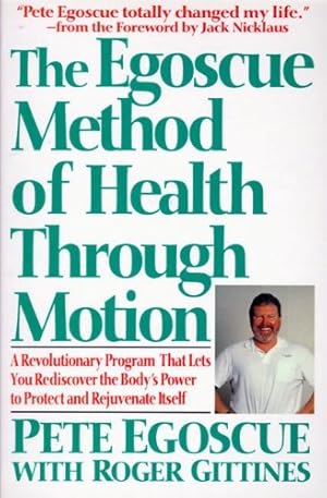 Bild des Verkufers fr The Egoscue Method of Health Through Motion: A Revolutionary Program That Lets You Rediscover the Body's Power To Protect and Rejuvenate Itself zum Verkauf von Pieuler Store