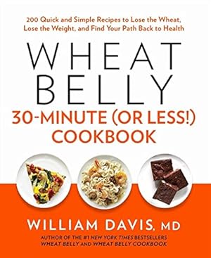 Seller image for Wheat Belly 30-Minute (Or Less!) Cookbook for sale by Pieuler Store