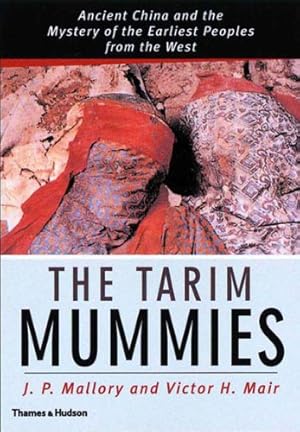 Image du vendeur pour The Tarim Mummies: Ancient China and the Mystery of the Earliest Peoples from the West mis en vente par Pieuler Store