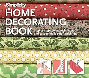 Seller image for Simplicity Home Decorating Book: Step-by-Step Sewing Techniques and Easy-to-Make Soft Furnishings for sale by Pieuler Store