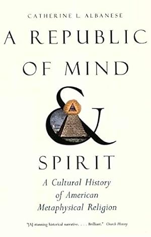 Bild des Verkufers fr A Republic of Mind and Spirit: A Cultural History of American Metaphysical Religion zum Verkauf von Pieuler Store