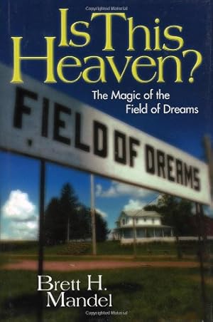 Immagine del venditore per Is This Heaven?: The Magic of the Field of Dreams venduto da Pieuler Store