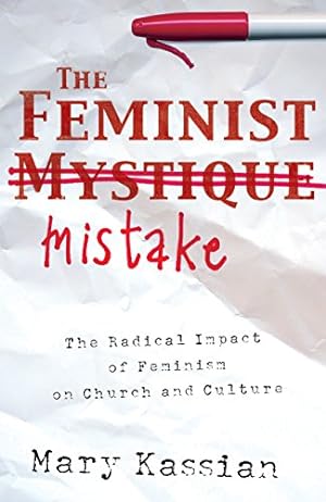 Seller image for The Feminist Mistake: The Radical Impact of Feminism on Church and Culture for sale by Pieuler Store