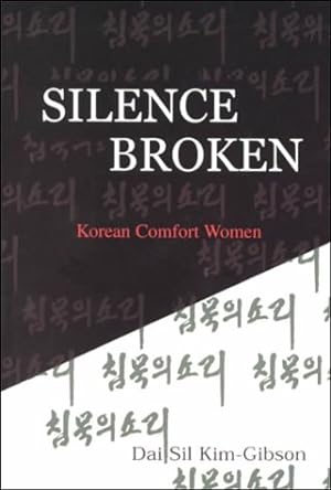 Bild des Verkufers fr Silence Broken : Korean Comfort Women zum Verkauf von Pieuler Store