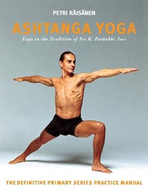 Imagen del vendedor de Ashtanga Yoga: The Yoga Tradition of Sri K. Pattabhi Jois: The Definitive Primary Series Practice Manual a la venta por Pieuler Store