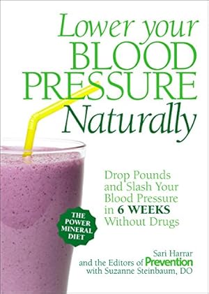 Seller image for Lower Your Blood Pressure Naturally: Drop Pounds and Slash Your Blood Pressure in 6 Weeks Without Drugs for sale by Pieuler Store