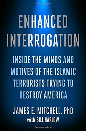 Immagine del venditore per Enhanced Interrogation: Inside the Minds and Motives of the Islamic Terrorists Trying To Destroy America venduto da Pieuler Store