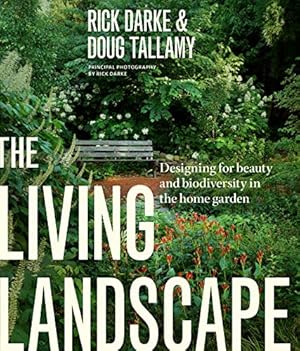 Imagen del vendedor de The Living Landscape: Designing for Beauty and Biodiversity in the Home Garden a la venta por Pieuler Store