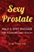 Seller image for Sexy Prostate: Male G-Spot Massage for Pleasure and Health for sale by Pieuler Store