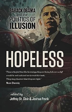 Imagen del vendedor de Hopeless: Barack Obama and the Politics of Illusion a la venta por Pieuler Store