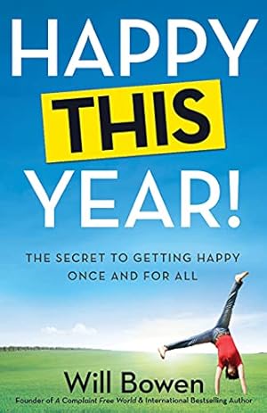 Imagen del vendedor de Happy This Year!: The Secret to Getting Happy Once and for All a la venta por Pieuler Store