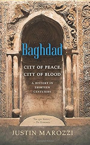 Immagine del venditore per Baghdad: City of Peace, City of Blood--A History in Thirteen Centuries venduto da Pieuler Store