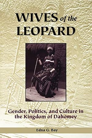 Image du vendeur pour Wives of the Leopard: Gender, Politics, and Culture in the Kingdom of Dahomey mis en vente par Pieuler Store