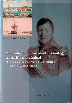 Bild des Verkufers fr Constantijn Johan Wolterbeek (1766-1845), van Adelborst tot Admiraal: Maritieme Biografie van een achttiende Eeuwse Marineofficier zum Verkauf von Klondyke
