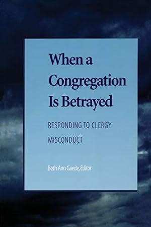 Seller image for When a Congregation Is Betrayed: Responding to Clergy Misconduct for sale by Pieuler Store