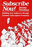 Seller image for Subscribe Now!: Building Arts Audiences Through Dynamic Subscription Promotion for sale by Pieuler Store