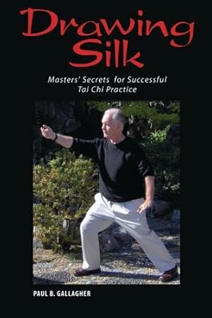 Seller image for Drawing Silk: Masters' Secrets for Successful Tai Chi Practice for sale by Pieuler Store